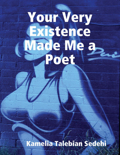Your Very Existence Made Me a Poet