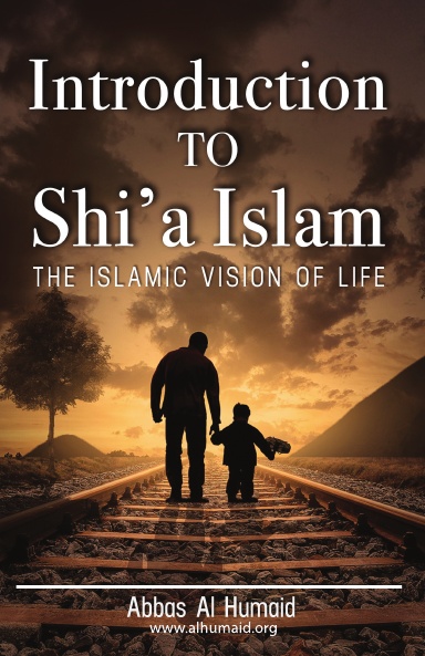 Introduction to Shi’a Islam: The Islamic Vision of Life