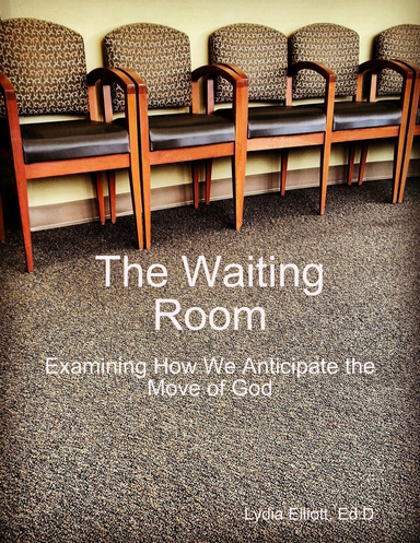 The Waiting Room: Examining How We Anticipate the Move of God