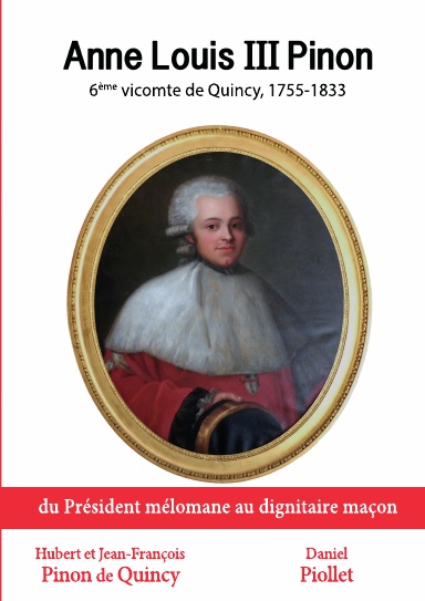 Anne Louis III Pinon vicomte de Quincy, 1755-1833. Du président mélomane au dignitaire maçon.
