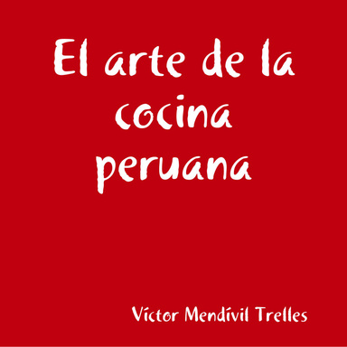 El arte de la cocina peruana