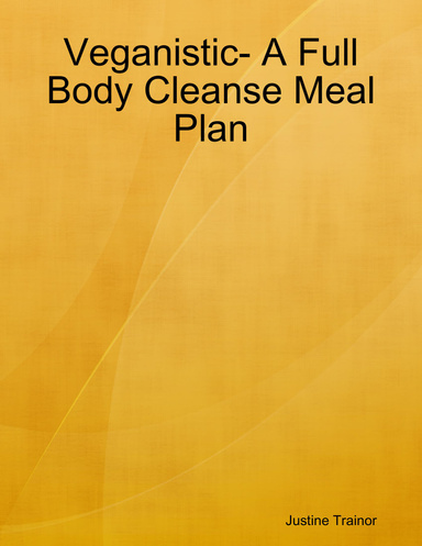 Veganistic- A Full Body Cleanse Meal Plan