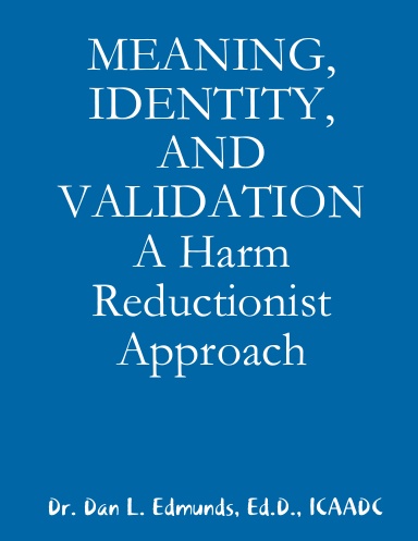 Meaning, Identity, Validation: A Harm Reductionist Approach
