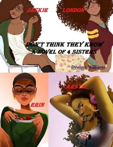 DON’T THINK THEY KNOW  A NOVEL ABOUT 4 SISTERS