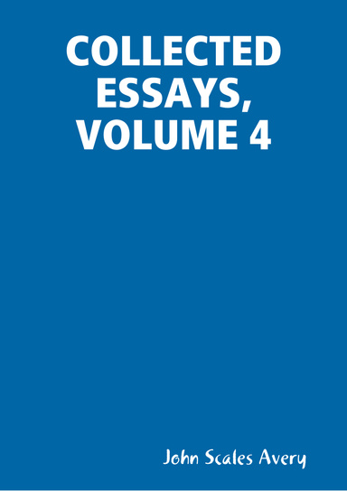 COLLECTED ESSAYS, VOLUME 4