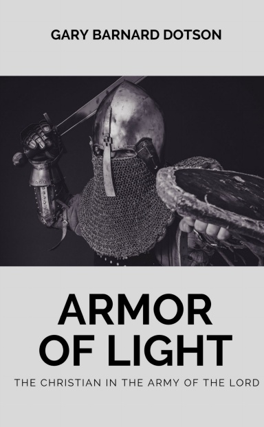 Armor of Light: The Christian in the Army of the Lord (Gray)