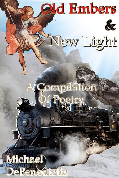 Old Embers & New Light: A Compilation of Poetry