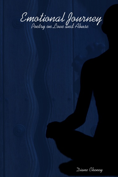 Emotional Journey:                                     Poetry on Love and Abuse
