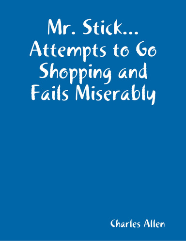 Mr. Stick Attempts to Go Shopping and Fails Miserably