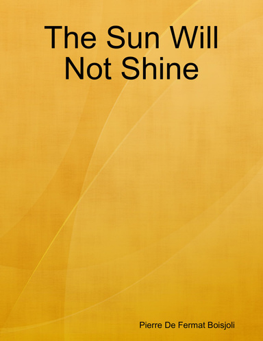 The Sun Will Not Shine