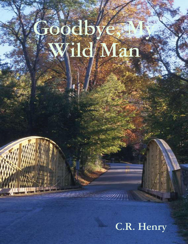 Goodbye, My Wild Man