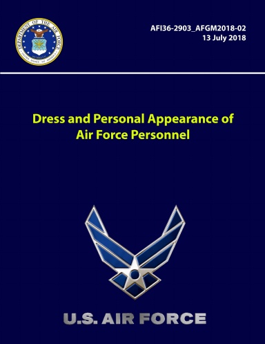 Dress and Personal Appearance of Air Force Personnel - AFI36-2903 -AFGM2018-02