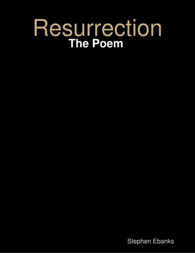 Resurrection: The Poem