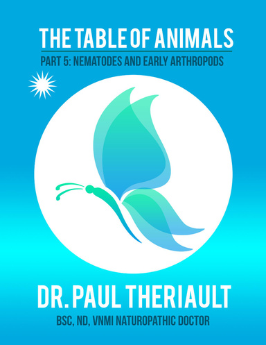 The Table of Animals: Part 5: The Ecdysozoa: Nematodes, Early Arthropods