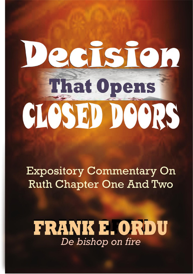 Decision That Opens Closed Doors - An Expository Commentary On Ruth Chapter One and Two