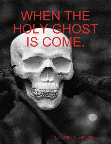 WHEN THE HOLY GHOST IS COME.