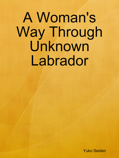A Woman's Way Through Unknown Labrador