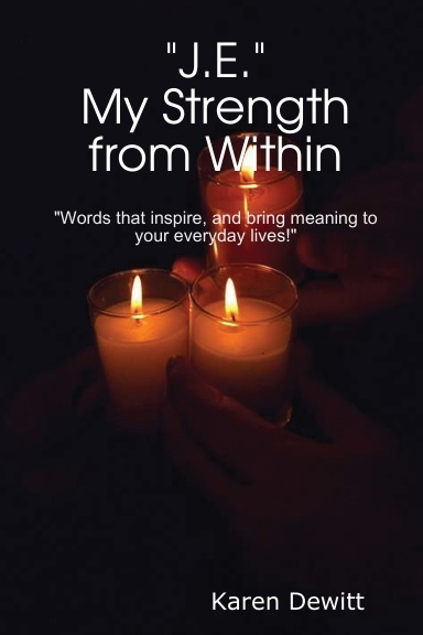 J.E.~My Strength from Within~