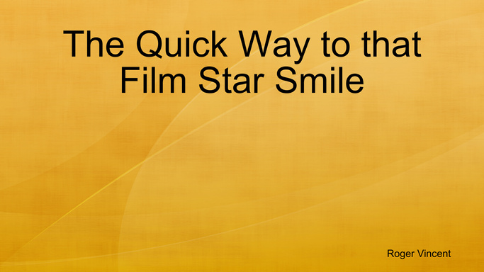 The Quick Way to that Film Star Smile