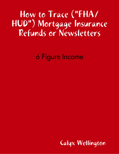 How to Trace ("FHA/HUD") Mortgages Insurance Refunds
