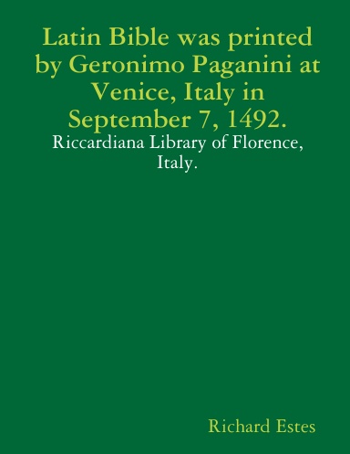 Latin Bible was printed by Geronimo Paganini at Venice, Italy in September 7, 1492.