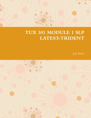 TUX 301 MODULE 1 SLP LATEST-TRIDENT