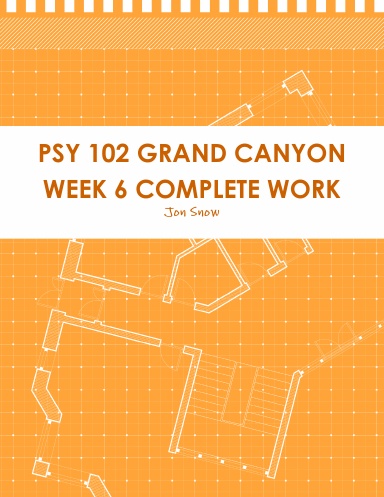 PSY 102 GRAND CANYON WEEK 6 COMPLETE WORK