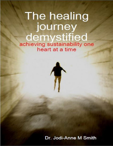 The Healing Journey Demystified: Achieving Sustainability One Heart At a Time