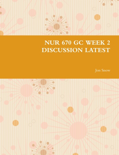 NUR 670 GC WEEK 2 DISCUSSION LATEST