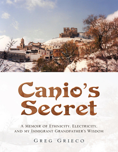Canio’s Secret: A Memoir of Ethnicity, Electricity, and My Immigrant Grandfather’s Wisdom