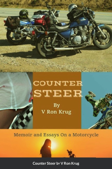 Counter Steer: Memoir and Essays On a Motorcycle