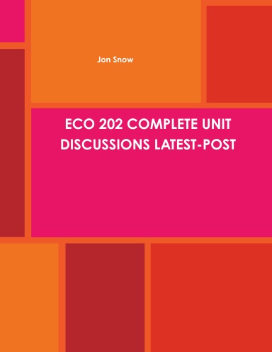 ECO 202 COMPLETE UNIT DISCUSSIONS LATEST-POST