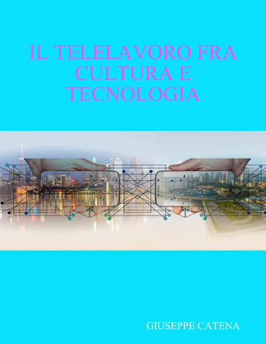 IL TELELAVORO FRA CULTURA E TECNOLOGIA