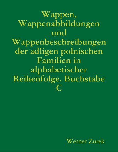 Wappen, Wappenabbildungen und Wappenbeschreibungen der adligen polnischen Familien in alphabetischer Reihenfolge. Buchstabe C