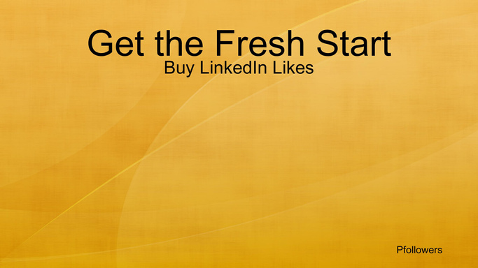 Get the Fresh Start - Buy LinkedIn Likes