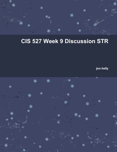 CIS 527 Week 9 Discussion STR