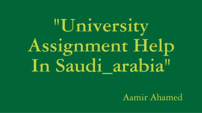 "University Assignment Help In Saudi_arabia"