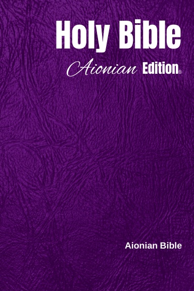 Holy Bible Aionian Edition: Aionian Bible