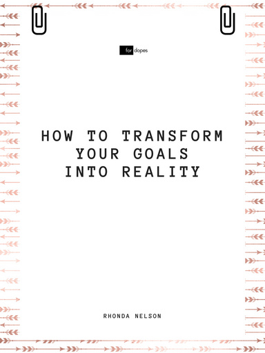 How to Transform Your Goals Into Reality