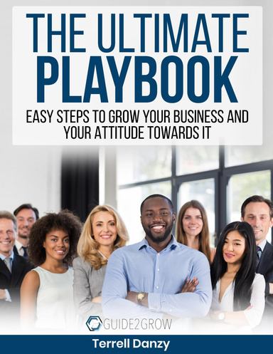 The Ultimate Playbook: Easy Steps to Grow Your Business and Your Attitude Towards It
