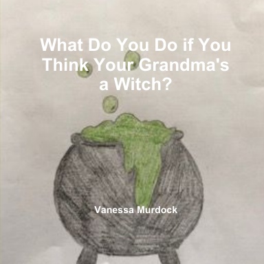 What Do You Do if You Think Your Grandma's a Witch?