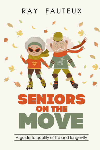 Seniors on the Move: A guide to quality of life and Longevity