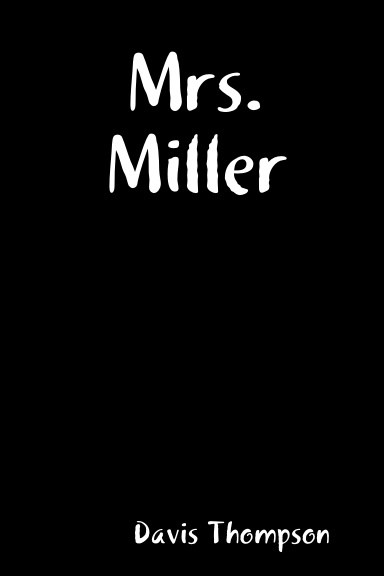 Mrs. Miller: A Short, But Scary Story