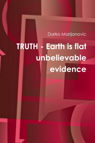 TRUTH - Earth is flat - unbelievable evidence