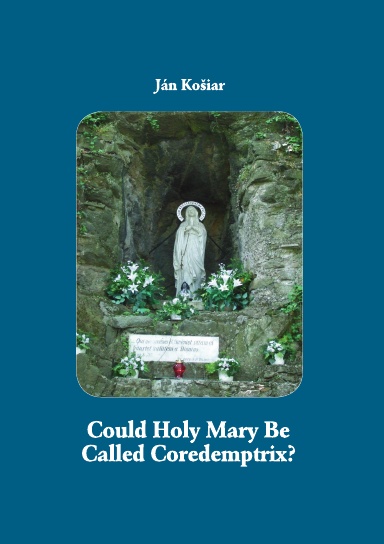 Could Holy Mary Be Called Coredemptrix?