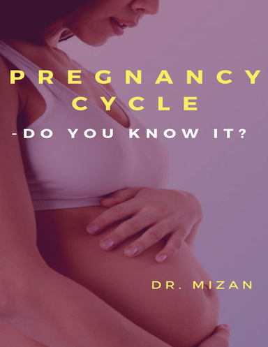 PREGNANCY CYCLE: DO YOU KNOW IT?