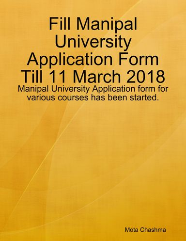 Fill Manipal University Application Form Till 11 March 2018