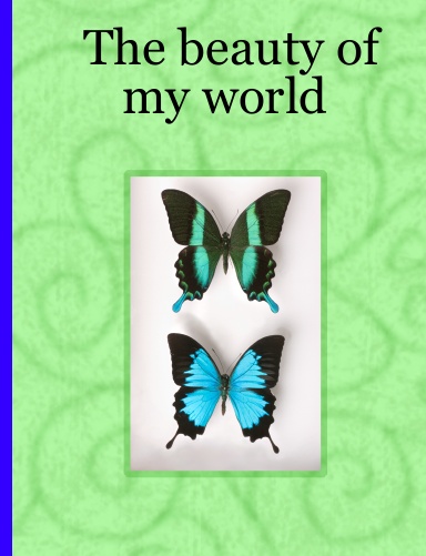 The beauty of my world