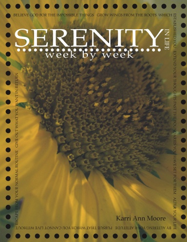 Serenity in Life week by week