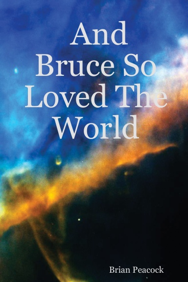 And Bruce So Loved The World